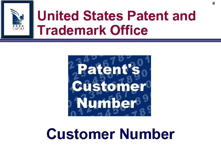 6 United States Patent and Trademark Office Customer Number 