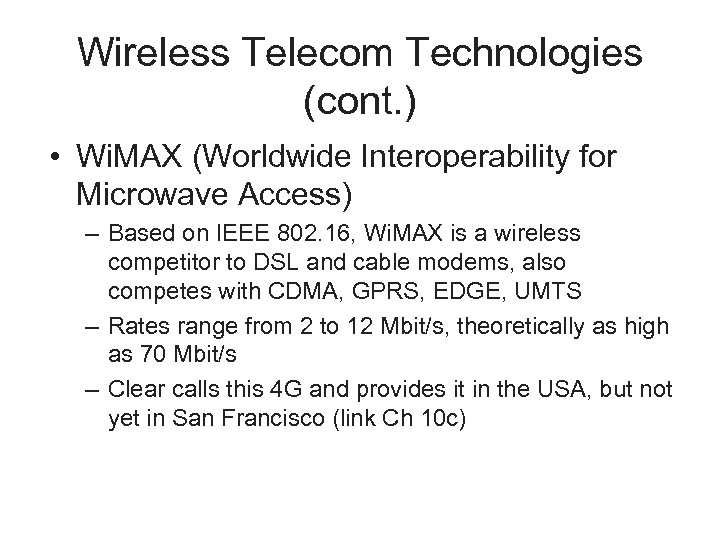 Wireless Telecom Technologies (cont. ) • Wi. MAX (Worldwide Interoperability for Microwave Access) –