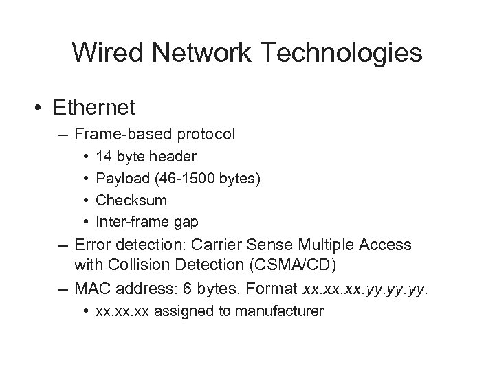 Wired Network Technologies • Ethernet – Frame-based protocol • • 14 byte header Payload