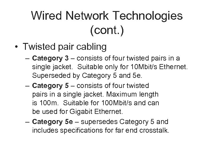 Wired Network Technologies (cont. ) • Twisted pair cabling – Category 3 – consists