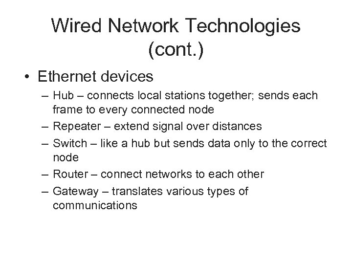 Wired Network Technologies (cont. ) • Ethernet devices – Hub – connects local stations