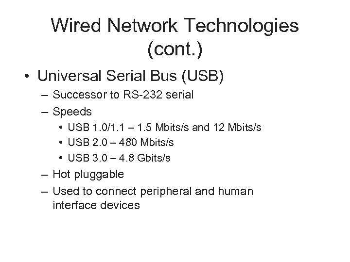 Wired Network Technologies (cont. ) • Universal Serial Bus (USB) – Successor to RS-232