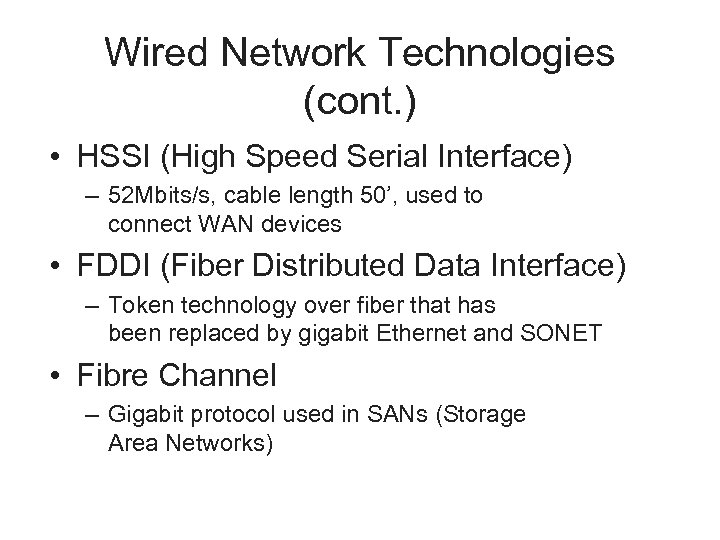 Wired Network Technologies (cont. ) • HSSI (High Speed Serial Interface) – 52 Mbits/s,