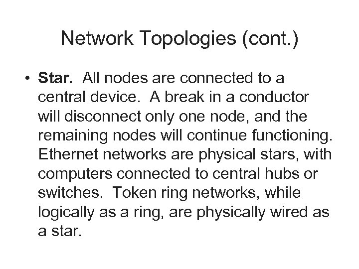 Network Topologies (cont. ) • Star. All nodes are connected to a central device.