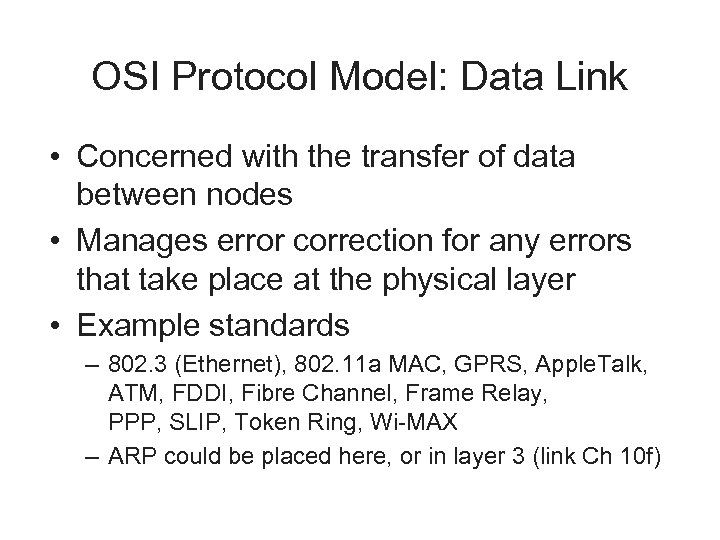 OSI Protocol Model: Data Link • Concerned with the transfer of data between nodes