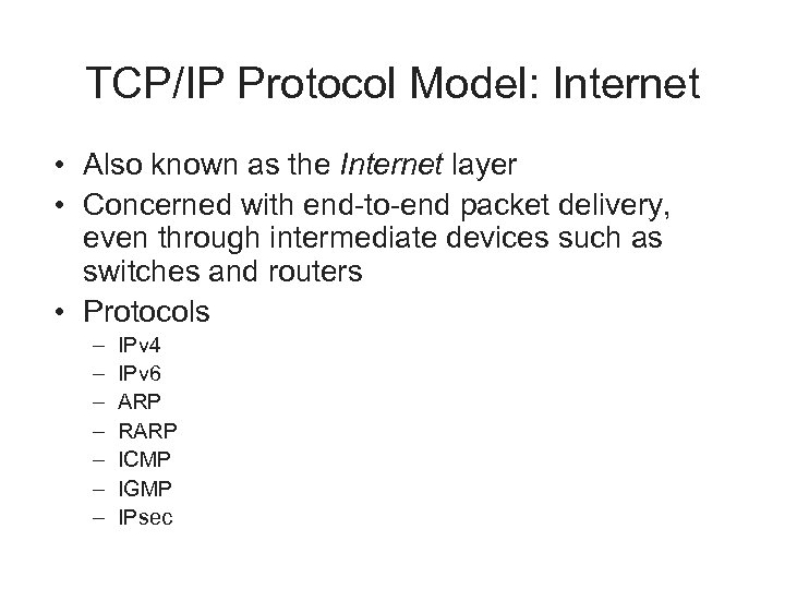 TCP/IP Protocol Model: Internet • Also known as the Internet layer • Concerned with