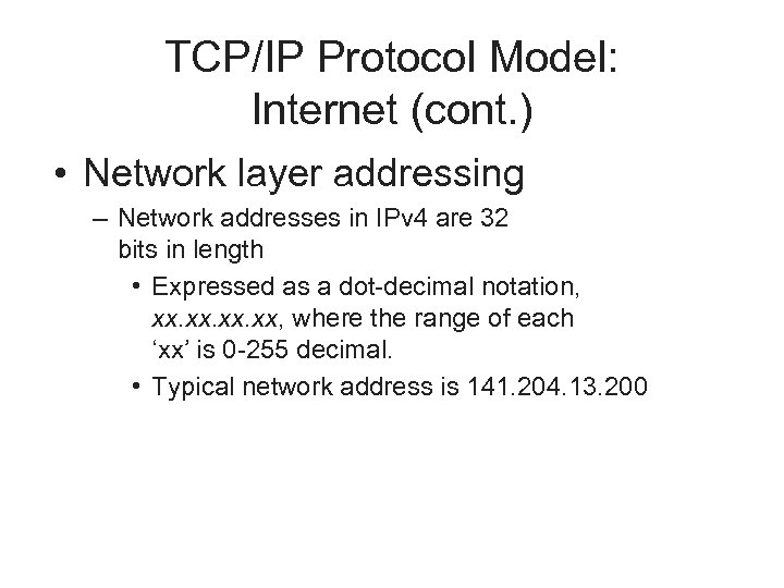 TCP/IP Protocol Model: Internet (cont. ) • Network layer addressing – Network addresses in
