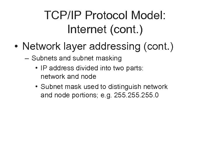TCP/IP Protocol Model: Internet (cont. ) • Network layer addressing (cont. ) – Subnets