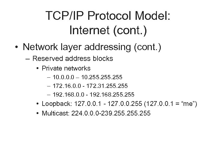TCP/IP Protocol Model: Internet (cont. ) • Network layer addressing (cont. ) – Reserved