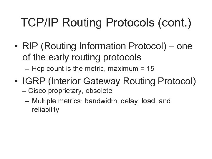 TCP/IP Routing Protocols (cont. ) • RIP (Routing Information Protocol) – one of the