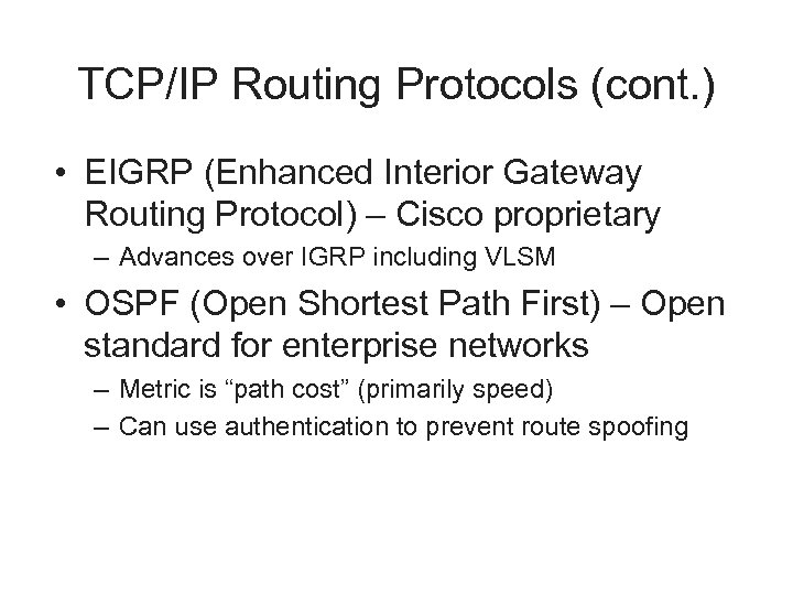 TCP/IP Routing Protocols (cont. ) • EIGRP (Enhanced Interior Gateway Routing Protocol) – Cisco
