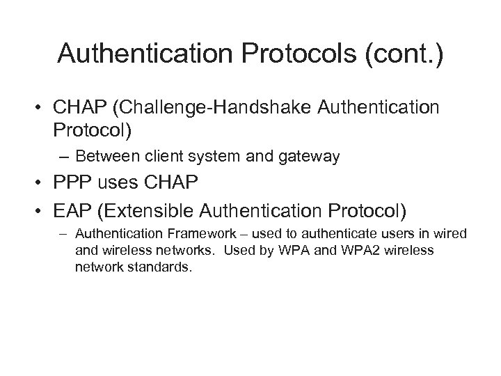 Authentication Protocols (cont. ) • CHAP (Challenge-Handshake Authentication Protocol) – Between client system and