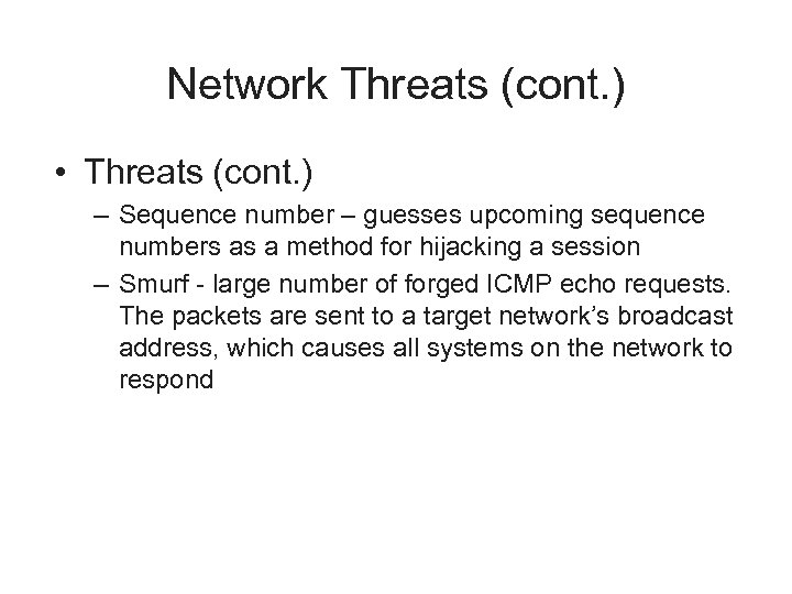 Network Threats (cont. ) • Threats (cont. ) – Sequence number – guesses upcoming