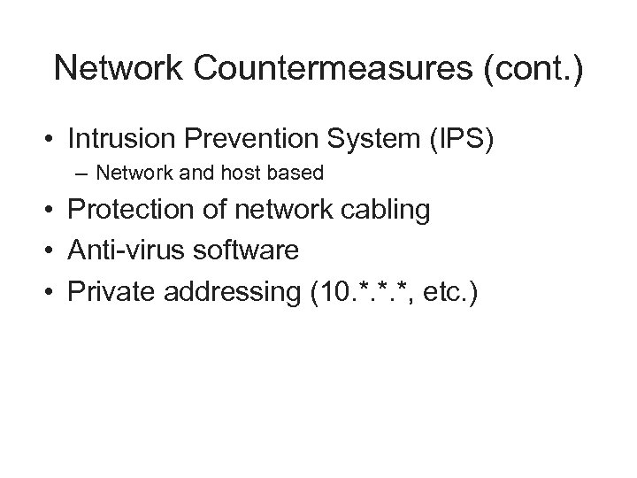 Network Countermeasures (cont. ) • Intrusion Prevention System (IPS) – Network and host based