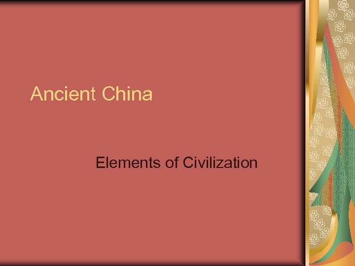 Ancient China Elements of Civilization 