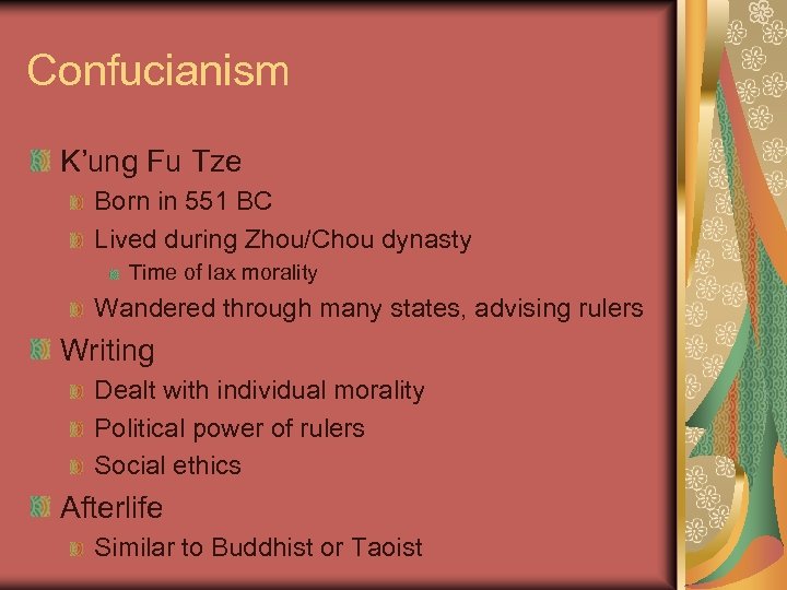 Confucianism K’ung Fu Tze Born in 551 BC Lived during Zhou/Chou dynasty Time of