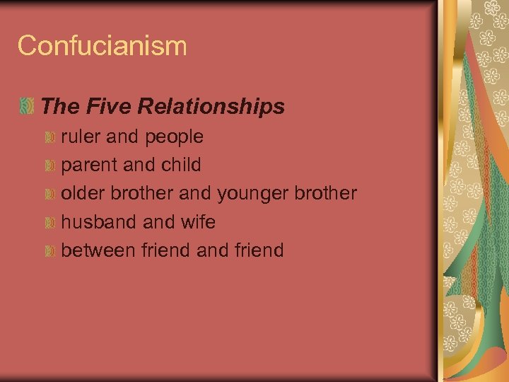 Confucianism The Five Relationships ruler and people parent and child older brother and younger