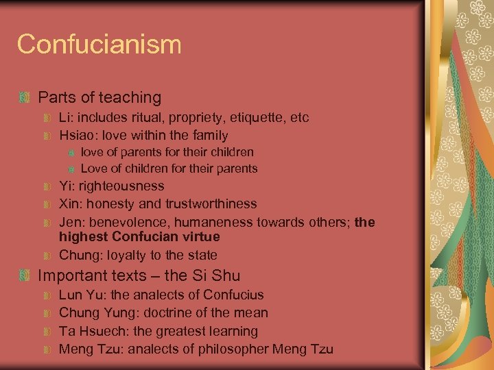 Confucianism Parts of teaching Li: includes ritual, propriety, etiquette, etc Hsiao: love within the