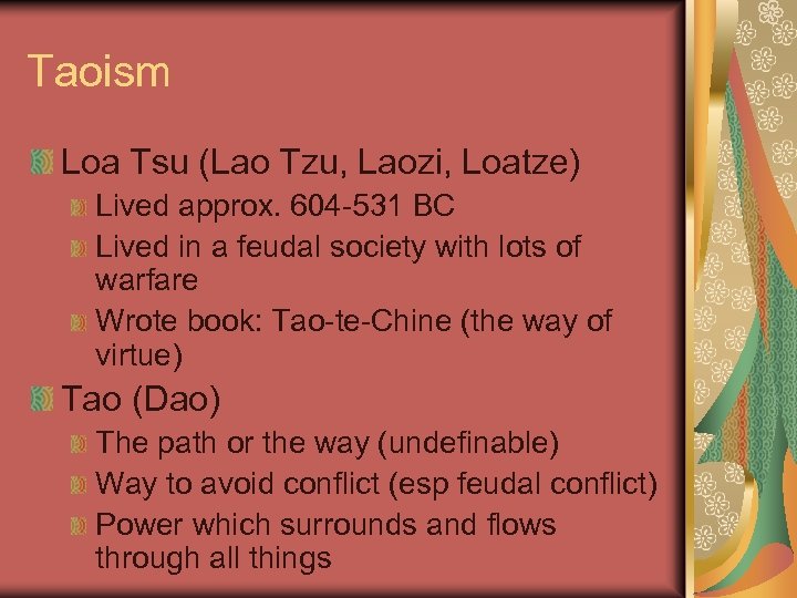 Taoism Loa Tsu (Lao Tzu, Laozi, Loatze) Lived approx. 604 -531 BC Lived in