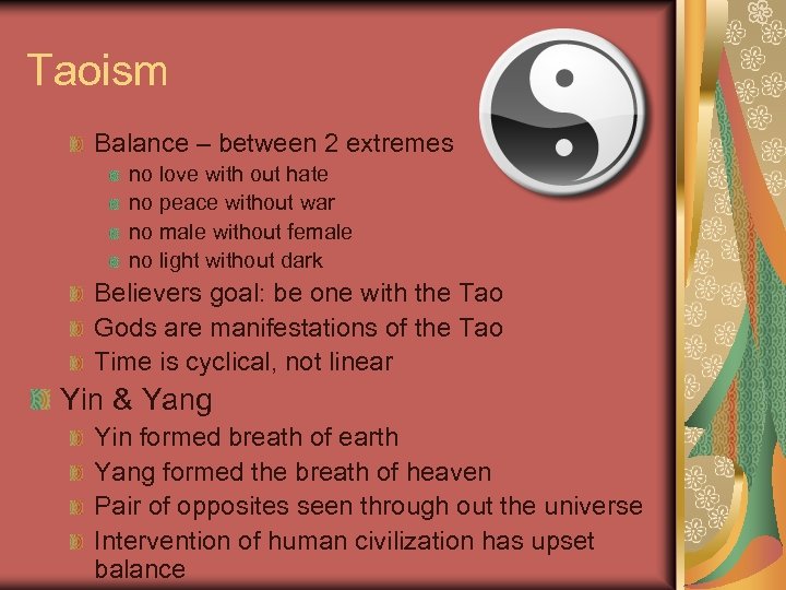 Taoism Balance – between 2 extremes no love with out hate no peace without