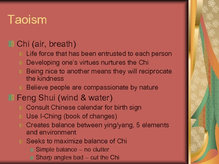 Taoism Chi (air, breath) Life force that has been entrusted to each person Developing