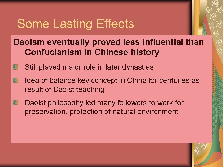 Some Lasting Effects Daoism eventually proved less influential than Confucianism in Chinese history Still