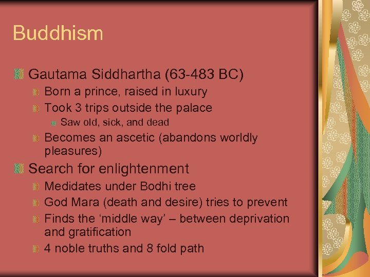 Buddhism Gautama Siddhartha (63 -483 BC) Born a prince, raised in luxury Took 3