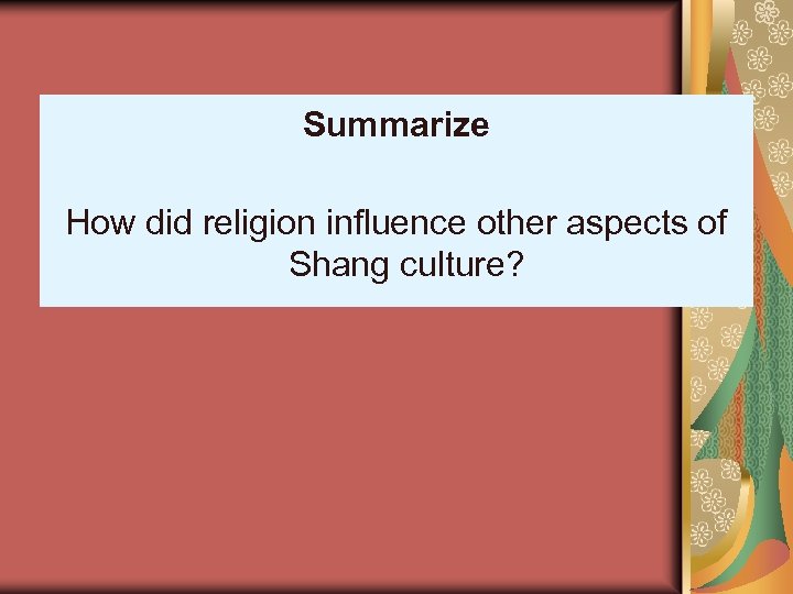 Summarize How did religion influence other aspects of Shang culture? 