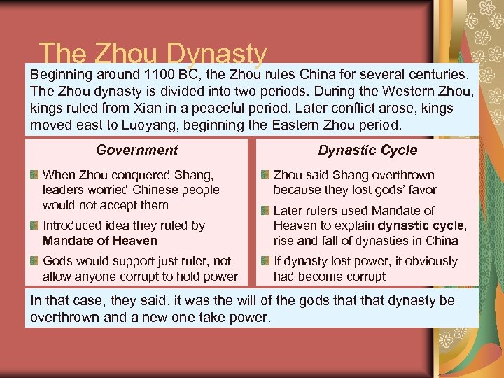 The Zhou Dynasty Beginning around 1100 BC, the Zhou rules China for several centuries.