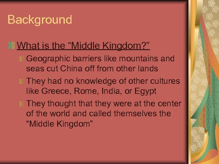 Background What is the “Middle Kingdom? ” Geographic barriers like mountains and seas cut