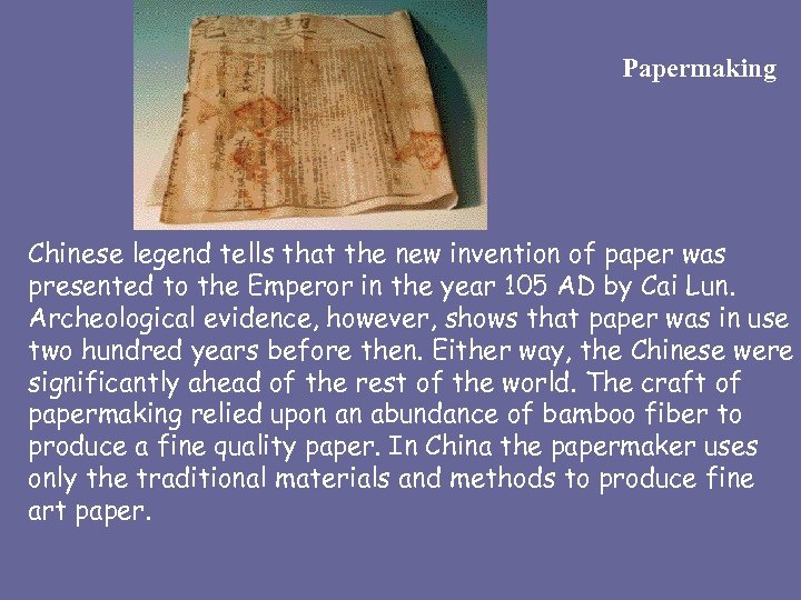 Papermaking Chinese legend tells that the new invention of paper was presented to the