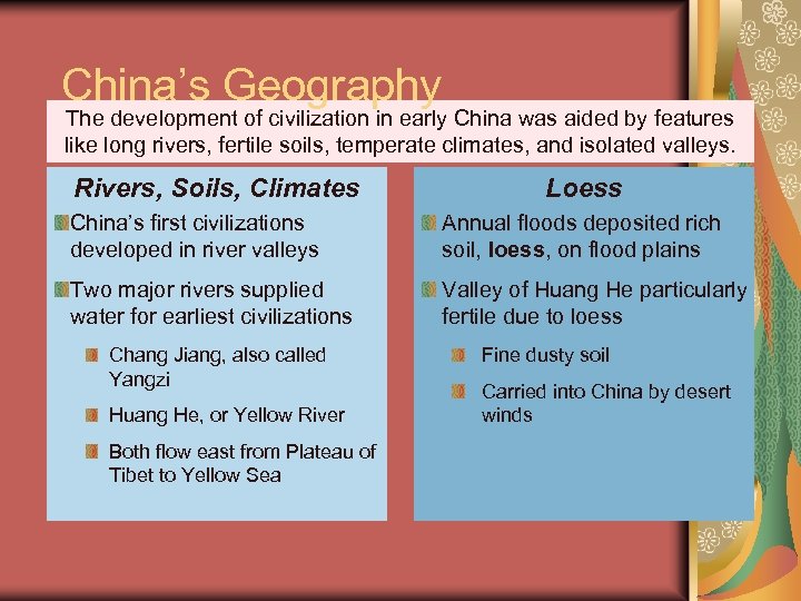 China’s Geography The development of civilization in early China was aided by features like