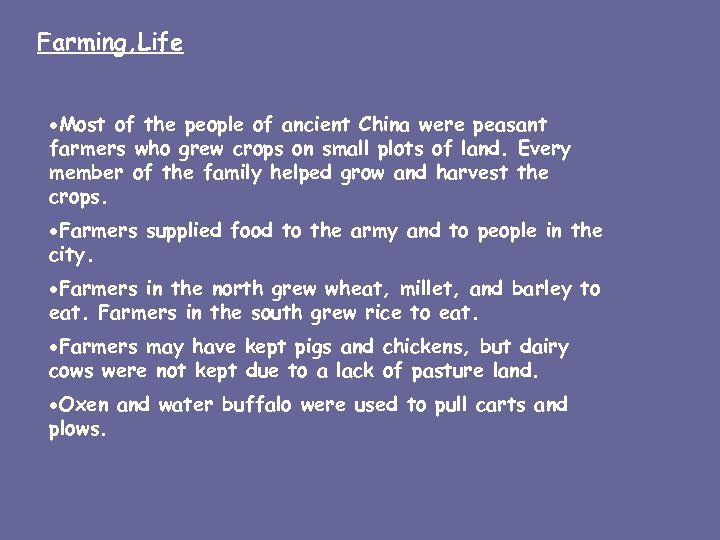 Farming, Life ·Most of the people of ancient China were peasant farmers who grew