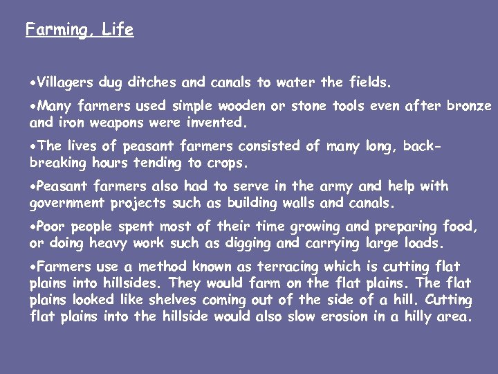 Farming, Life ·Villagers dug ditches and canals to water the fields. ·Many farmers used