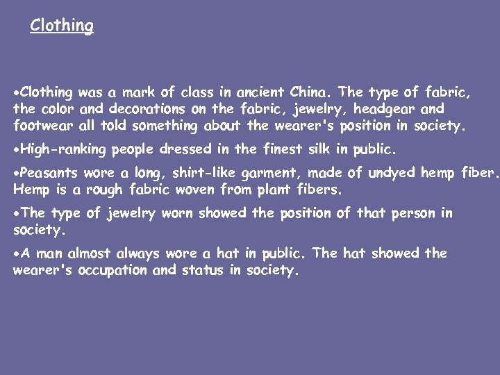 Clothing ·Clothing was a mark of class in ancient China. The type of fabric,