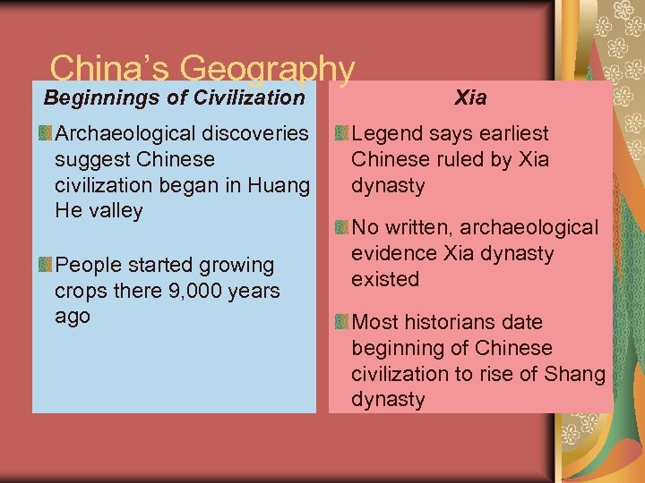 China’s Geography Beginnings of Civilization Archaeological discoveries suggest Chinese civilization began in Huang He