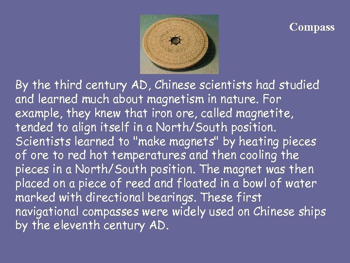 Compass By the third century AD, Chinese scientists had studied and learned much about