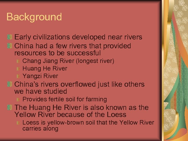 Background Early civilizations developed near rivers China had a few rivers that provided resources