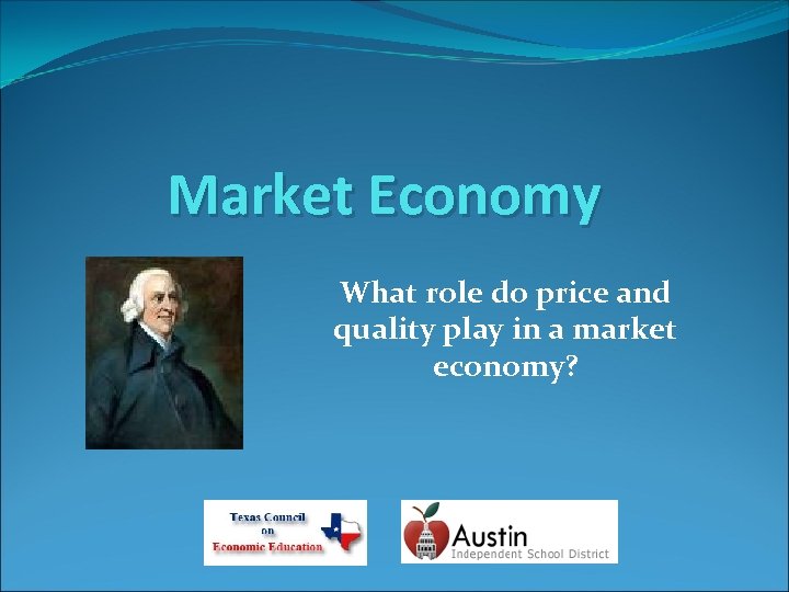 Market Economy What role do price and quality play in a market economy? 