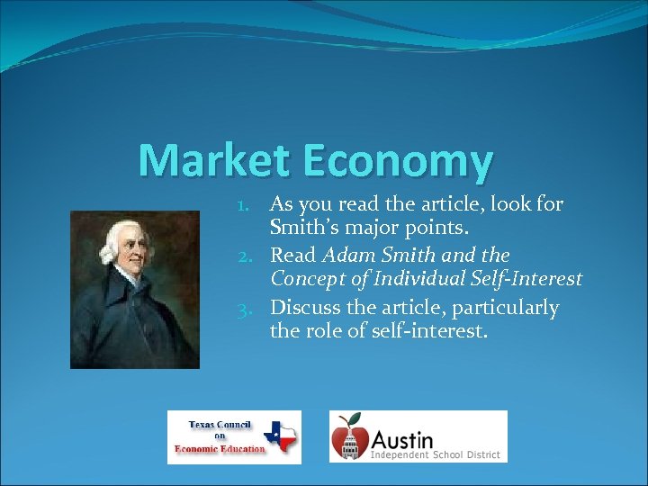 Market Economy 1. As you read the article, look for Smith’s major points. 2.