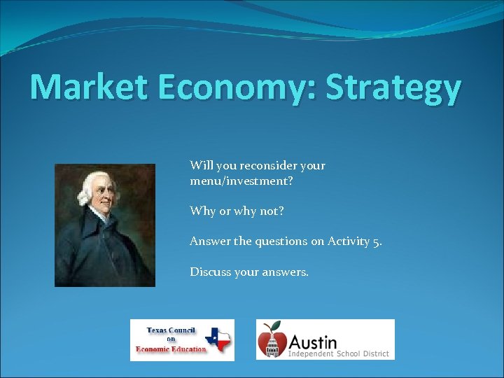 Market Economy: Strategy Will you reconsider your menu/investment? Why or why not? Answer the