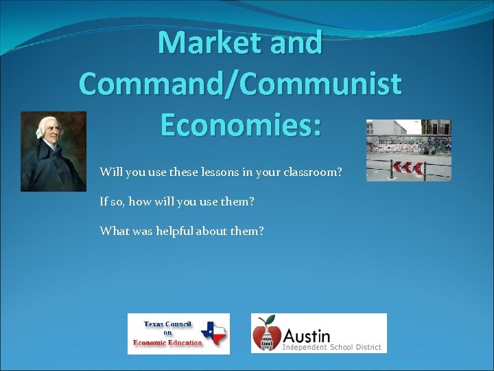 Market and Command/Communist Economies: Will you use these lessons in your classroom? If so,