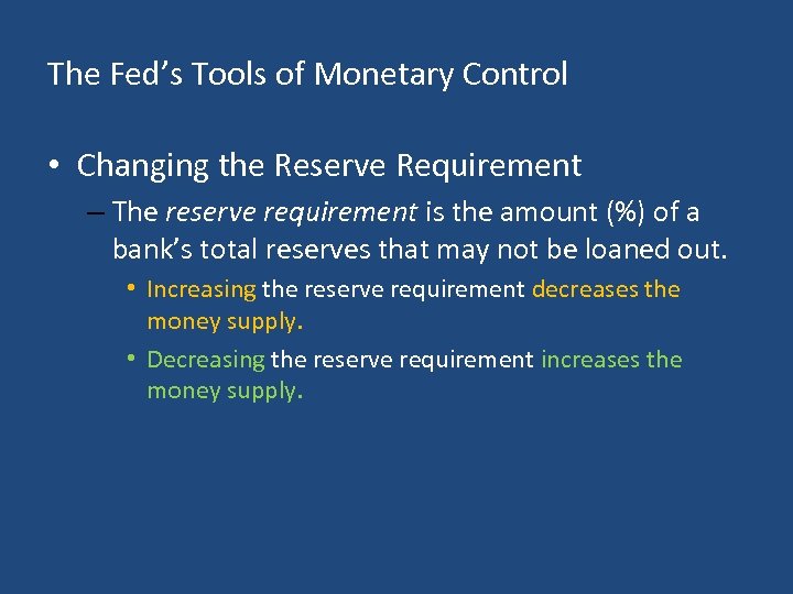 The Fed’s Tools of Monetary Control • Changing the Reserve Requirement – The reserve