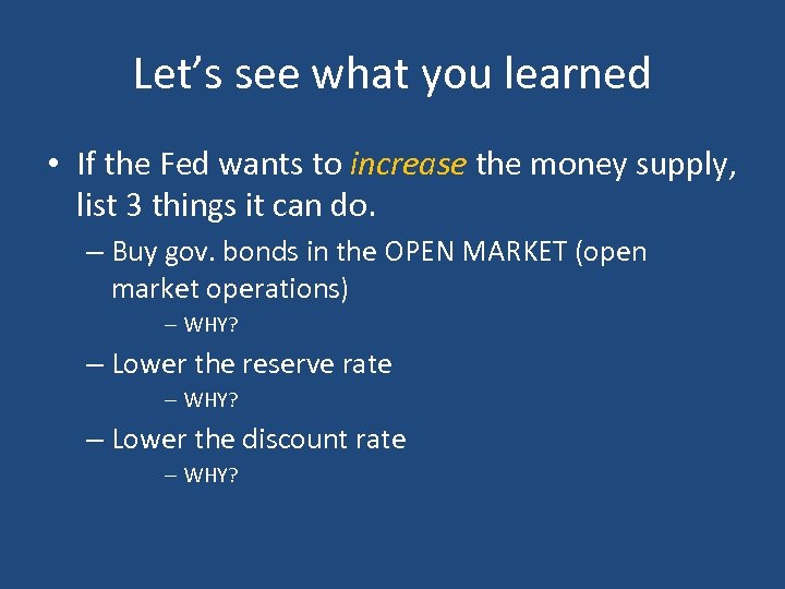 Let’s see what you learned • If the Fed wants to increase the money