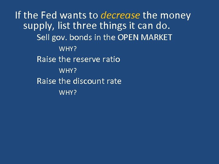 If the Fed wants to decrease the money supply, list three things it can