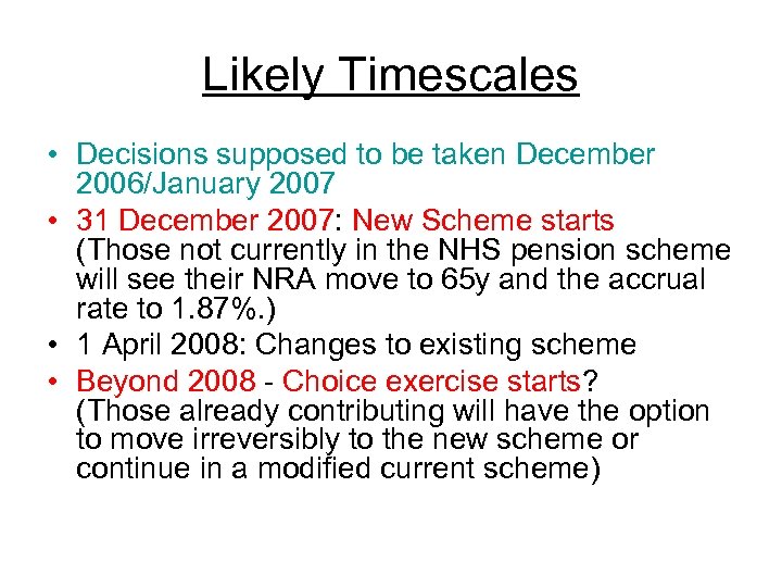 Likely Timescales • Decisions supposed to be taken December 2006/January 2007 • 31 December
