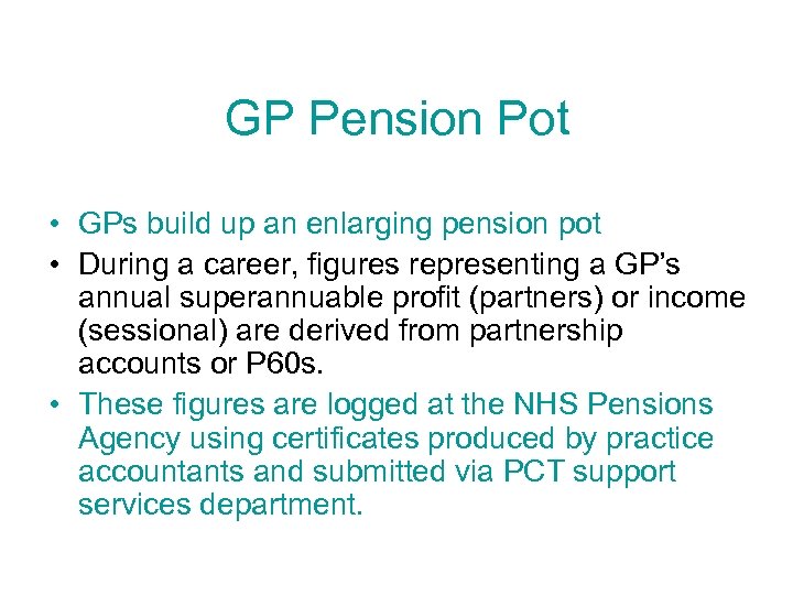 GP Pension Pot • GPs build up an enlarging pension pot • During a