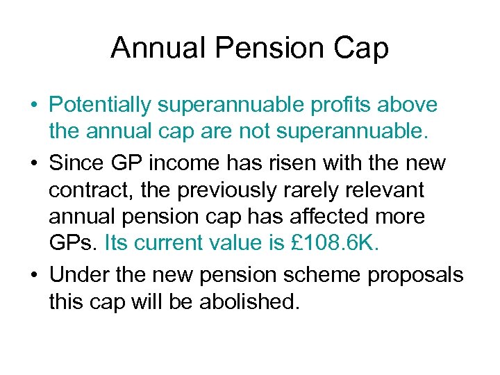 Annual Pension Cap • Potentially superannuable profits above the annual cap are not superannuable.