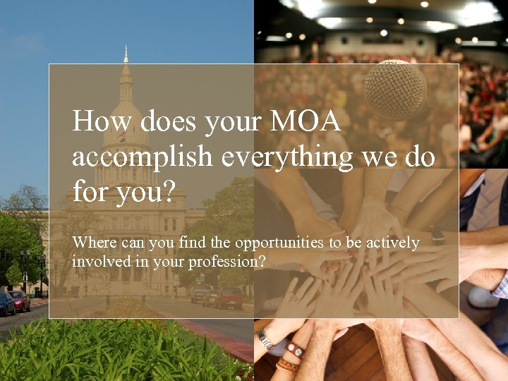 How does your MOA accomplish everything we do for you? Where can you find