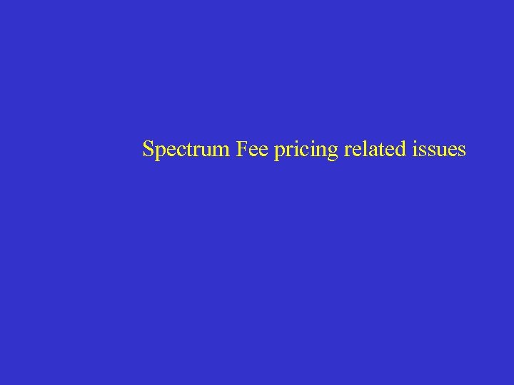 Spectrum Fee pricing related issues 